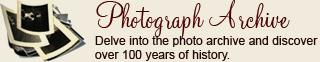 Photograph Archive - Delve into the photo archive and discover over 100 years of history.